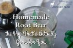 Homemade root beer is a healthy alternative to commercial pop. When it's made with herbs, the old fashioned way, it is healthy, tonic, and energizing. Try my recipe. It's as easy as making tea.