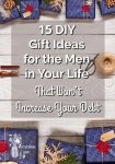 15 DIY Gift Ideas for the Men in Your Life - That Won't Increase Your Debt