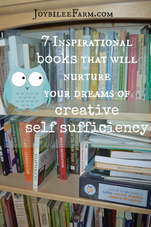 7 Inspirational books that will nurture your dreams of creative self sufficiency -- Joybilee Farm