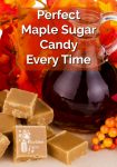 Perfect Maple Sugar Candy Every Time