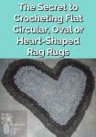 The Secret to Crocheting Flat Circular, Oval or Heart-Shaped Rag Rugs