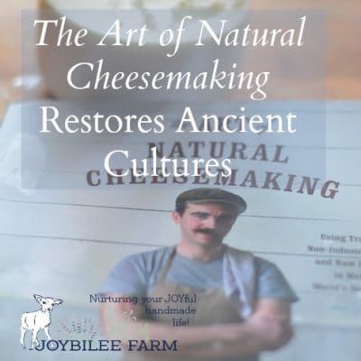 The Art of Natural Cheesemaking Restores Ancient Cultures