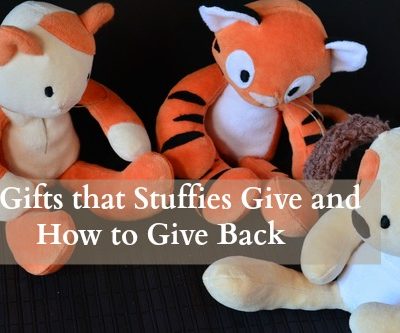 10 Gifts that Stuffies Give and How to Give Back