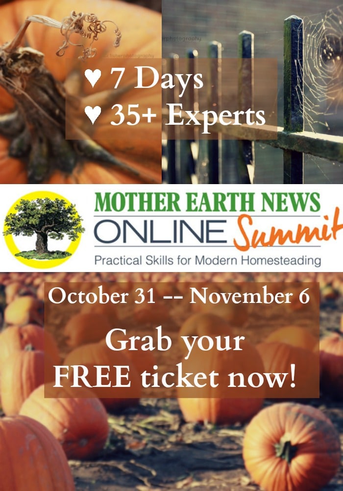 The Mother Earth News Homestead Summit October 31 to November 6 -- Get Your FREE Ticket Now