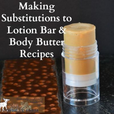 Making Substitutions to Lotion Bar and Body Butter Recipes