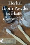 DIY herbal tooth powder can be part of a healthy self-care program that works to keep your teeth strong and avoid unnecessary dental trauma.