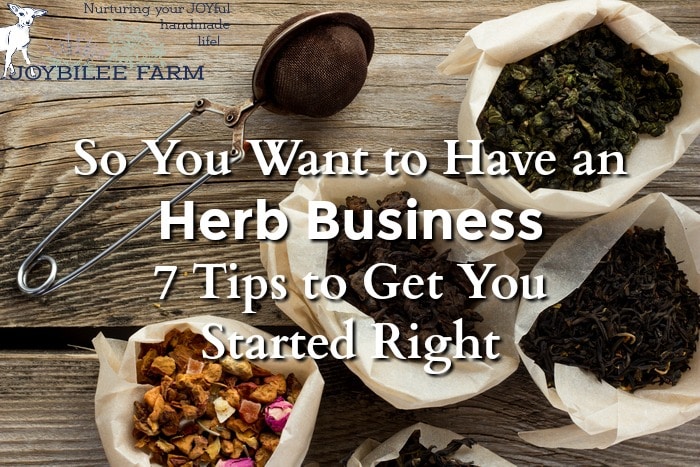 When you are ready to start your herb business keep these 7 tips in mind, to ensure your success.