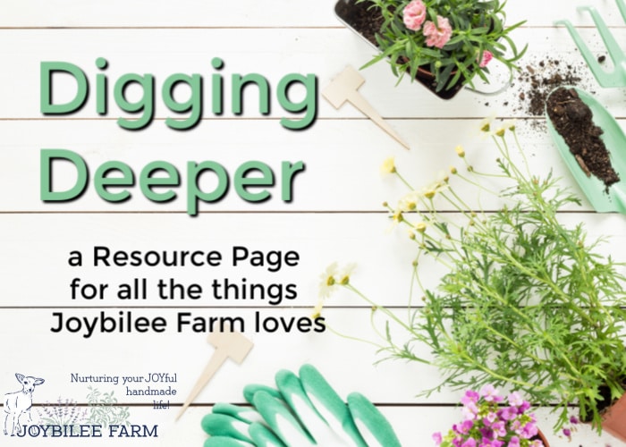Diggin Deeper - a resource page of all the things Joybilee Farm loves